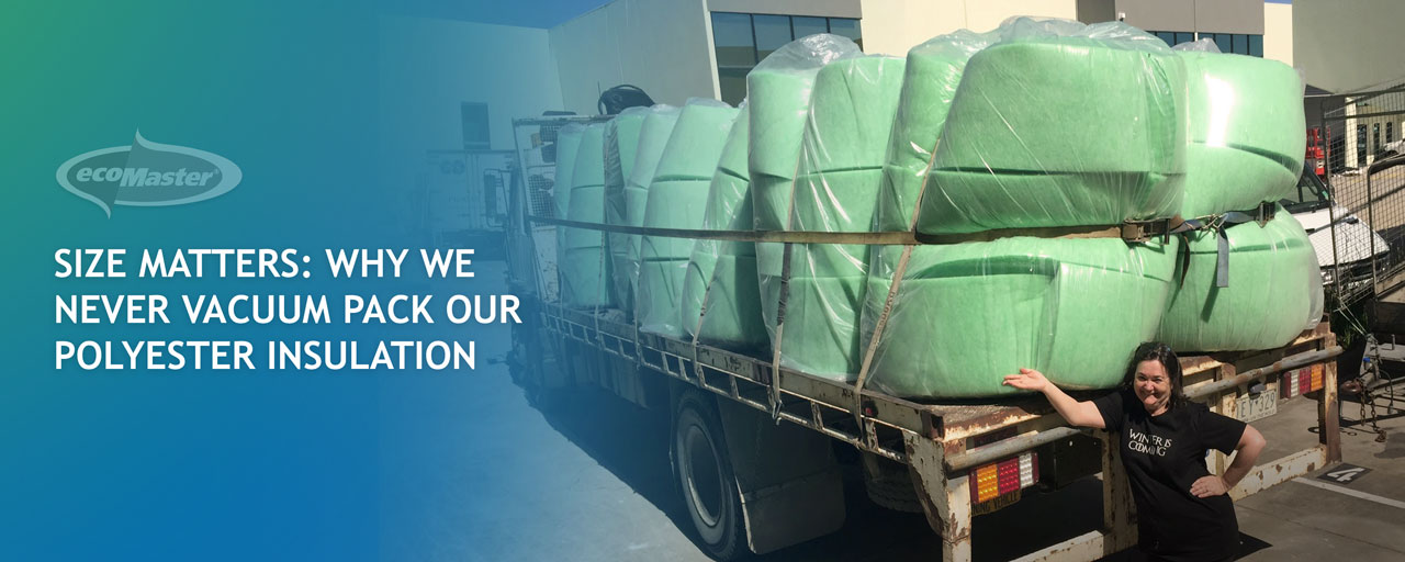 Size Matters: Why We Never Vacuum Pack Insulation