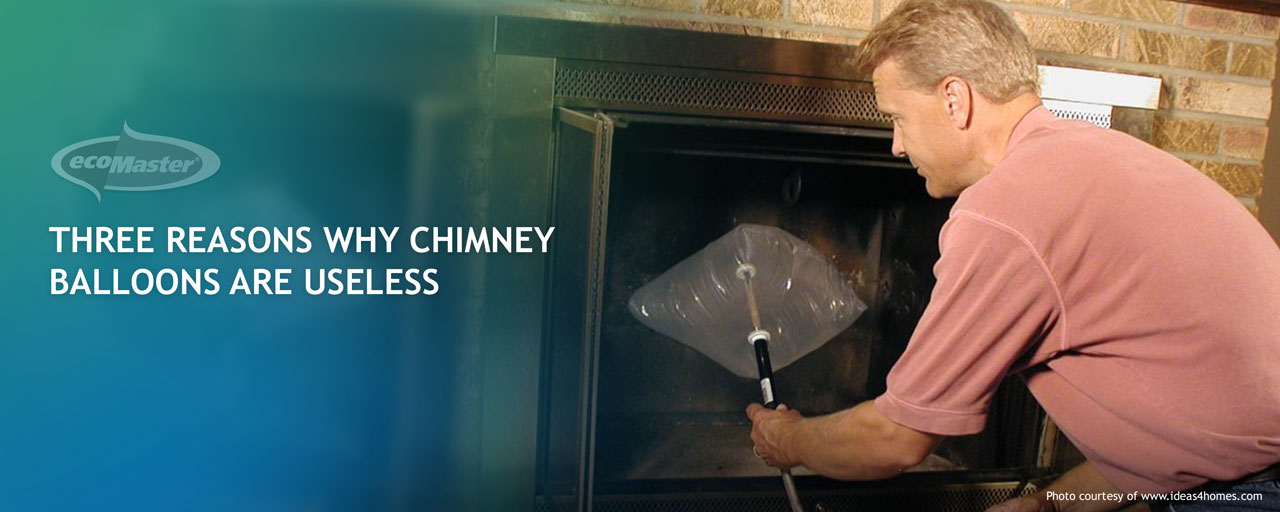 Three Reasons Why Chimney Balloons Are Useless